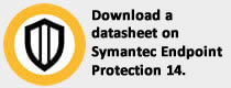 Click here to download a datasheet for Symantec Endpoint Protection 14.